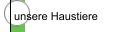 unsere Haustiere